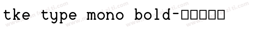 tke type mono bold字体转换